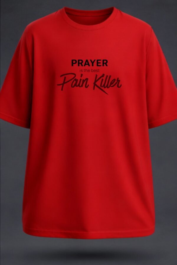 Prayer Is The Best Pain Killer, Unisex Oversized Classic T-Shirt