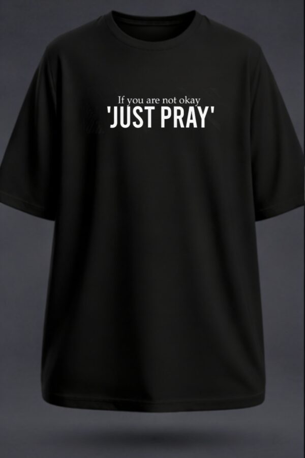 If You Are Not Ok Just Pray, Unisex Oversized Classic T-Shirt