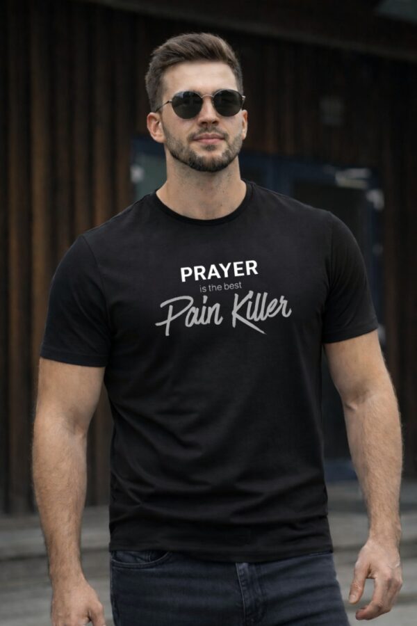 Prayer Is The Best Pain Killer, Half Sleeve T-Shirt