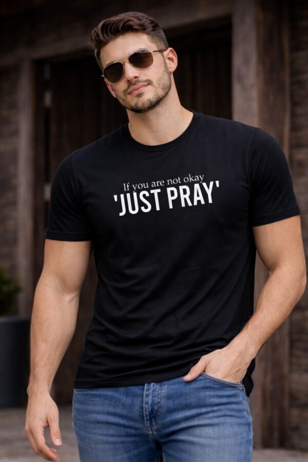 If You Are Not Ok Just Pray, Half Sleeve T-Shirt